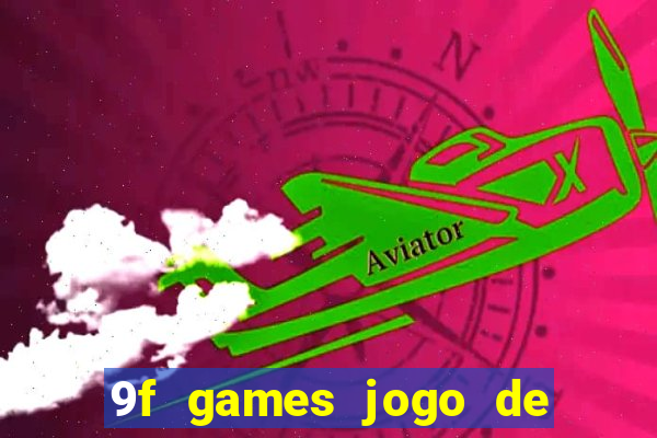 9f games jogo de ganhar dinheiro